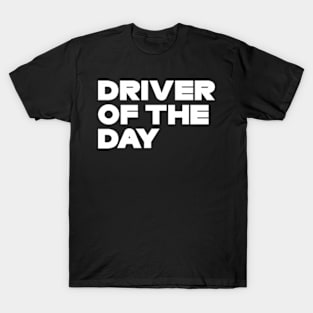 Driver Of The Day T-Shirt